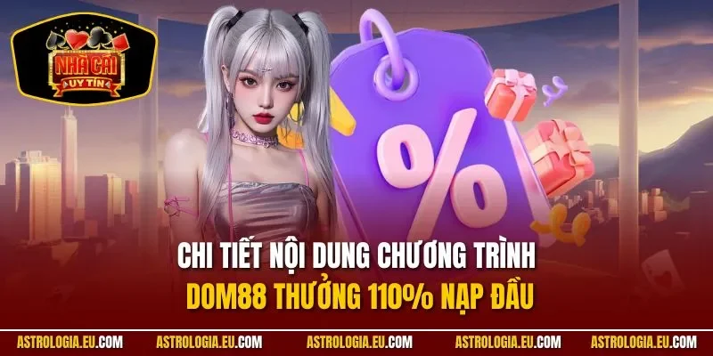 Chi tiết nội dung chương trình DOM88 thưởng 110% nạp đầu