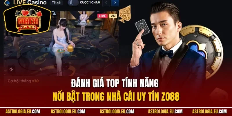  Đánh giá top tính năng nổi bật trong nhà cái uy tín ZO88