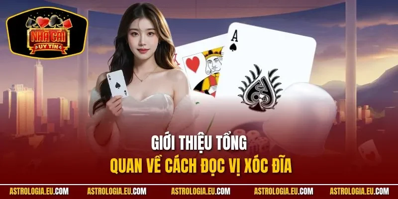 Giới thiệu tổng quan về cách đọc vị xóc đĩa