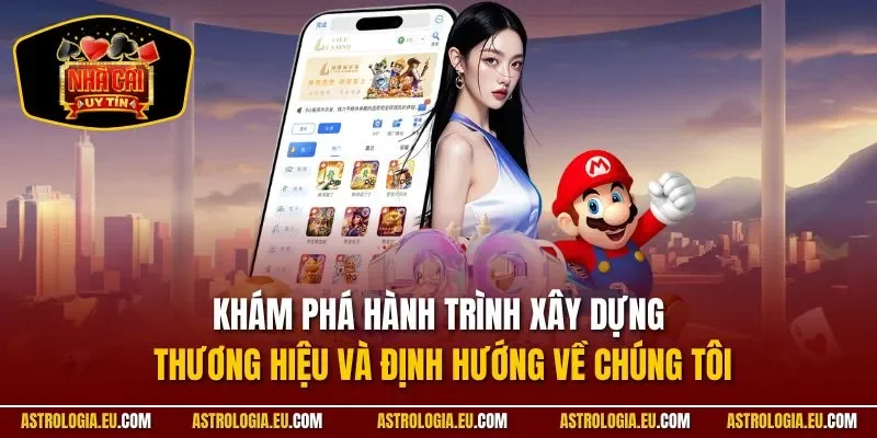 Khám phá hành trình xây dựng thương hiệu và định hướng về chúng tôi