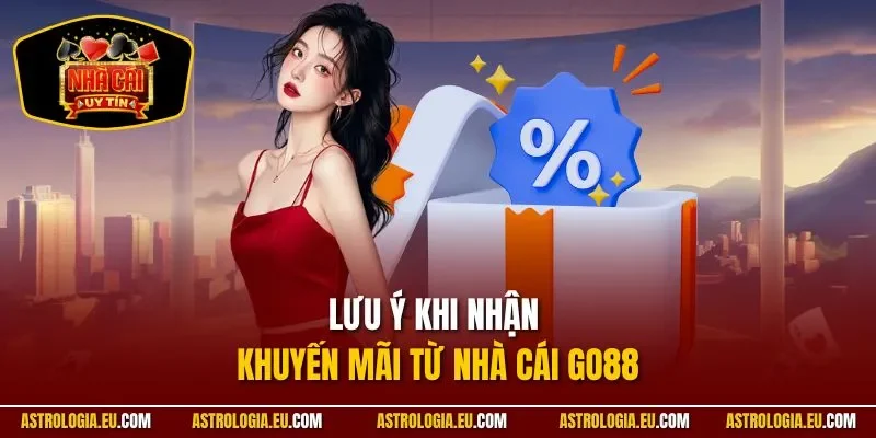 Lưu ý khi nhận khuyến mãi từ nhà cái GO88  