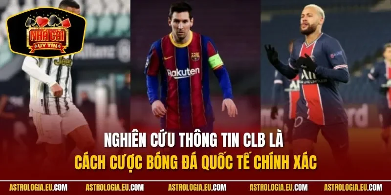 Nghiên cứu thông tin CLB là cách cược bóng đá quốc tế chính xác