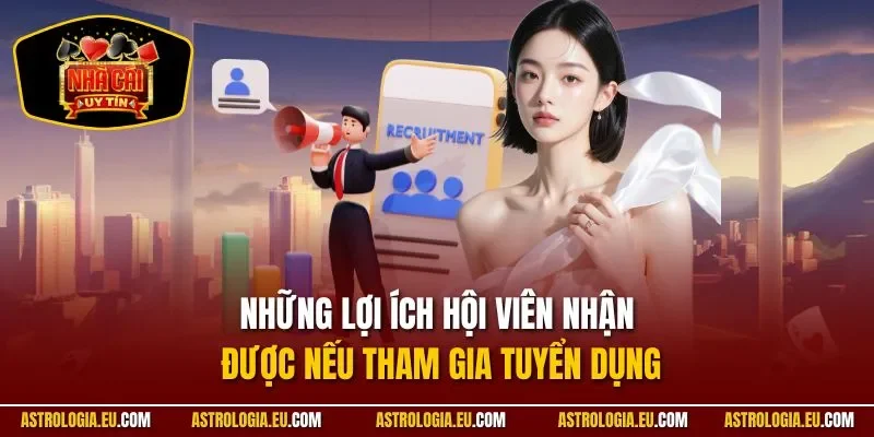 Những lợi ích hội viên nhận được nếu tham gia tuyển dụng