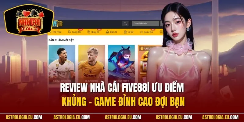Review nhà cái FIVE88 - Khám phá hành trình từ Singapore đến đỉnh cao 