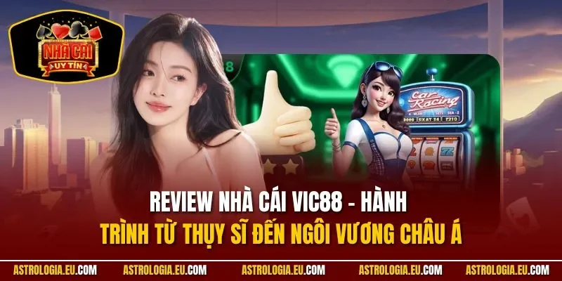 Review nhà cái VIC88 – hành trình từ Thụy Sĩ đến ngôi vương châu Á
