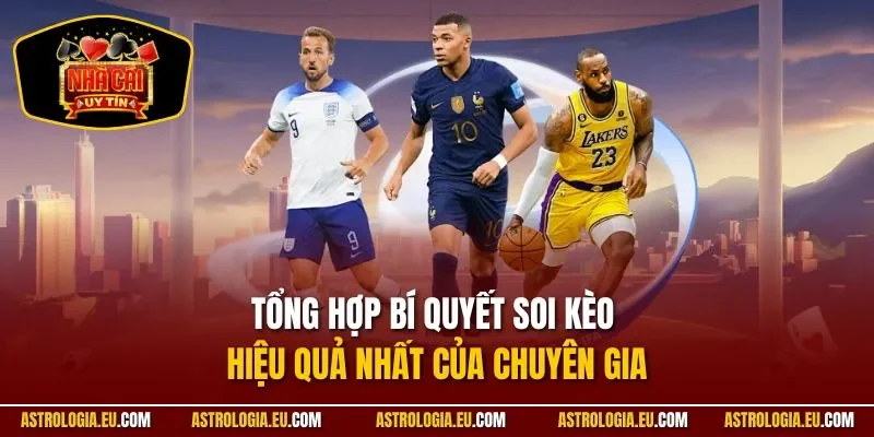 Tổng hợp bí quyết soi kèo hiệu quả nhất của chuyên gia