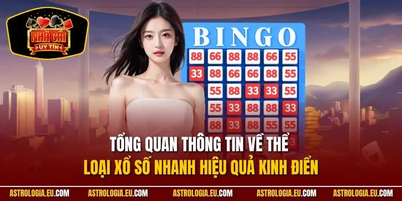 Tổng quan thông tin về thể loại xổ số nhanh hiệu quả kinh điển